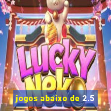 jogos abaixo de 2.5